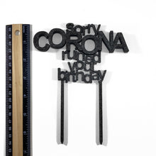 Load image into Gallery viewer, Sorry Corona Ruined your Birthday Cake Topper Decoration