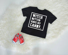 Load image into Gallery viewer, Witch Better Have My Candy / Halloween Shirt / Kids Shirt / Trick or Treat T-Shirt / Toddler Halloween / Gift / Hip Hop / Halloween Outfit
