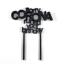 Load image into Gallery viewer, Sorry Corona Ruined your Birthday Cake Topper Decoration
